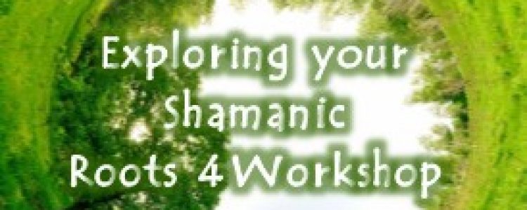 Exploring Your Shamanic Roots 4