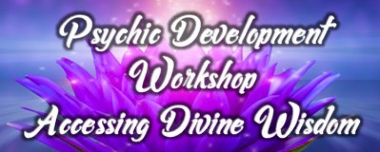 Psychic Development Accessing Divine Wisdom Workshop