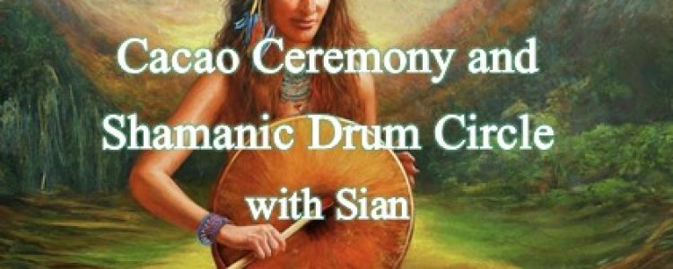 Cacao Ceremony and Shamanic Drumming Circle w/ Sian
