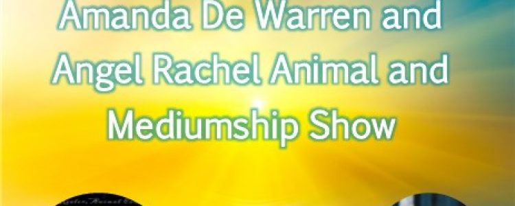 Amanda De Warren & Angel Rachel Animal & Mediumship Show